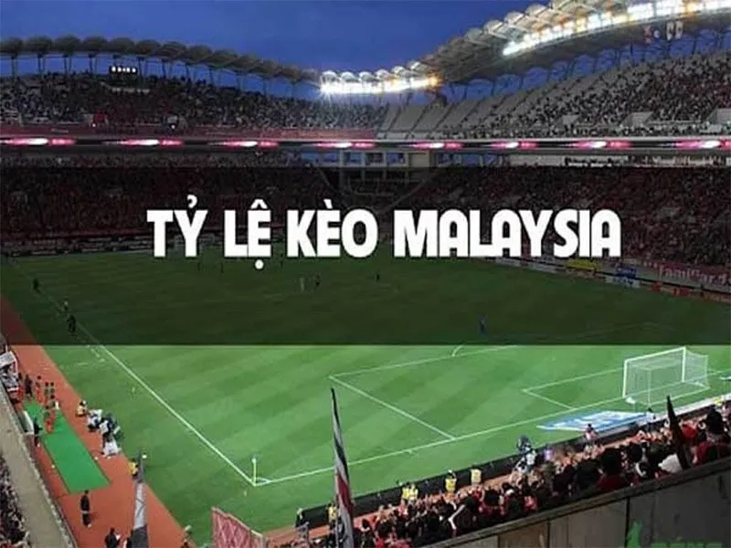 Tỷ lệ kèo Malaysia